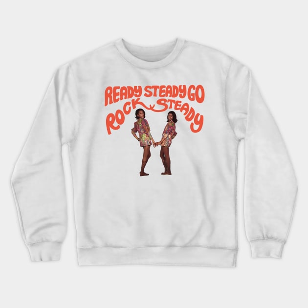 Ready Steady go Rock Steady reggae Crewneck Sweatshirt by HAPPY TRIP PRESS